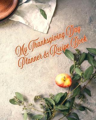 Book cover for My Thanksgiving Day Planner & Recipe Book