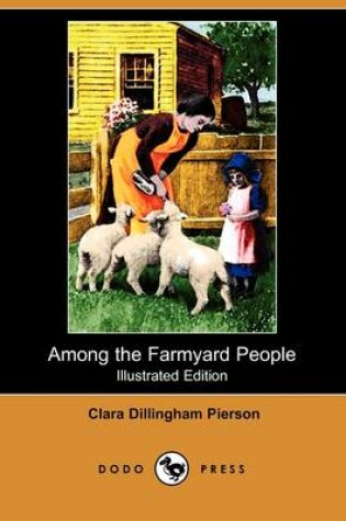 Cover of Among the Farmyard People(Dodo Press)