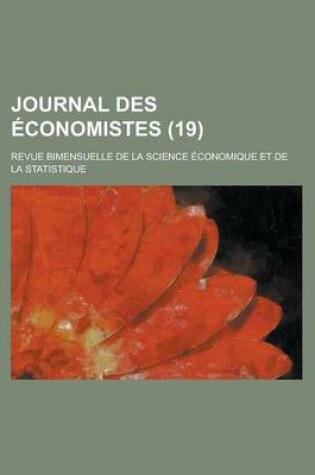 Cover of Journal Des Conomistes (19); Revue Bimensuelle de La Science Conomique Et de La Statistique