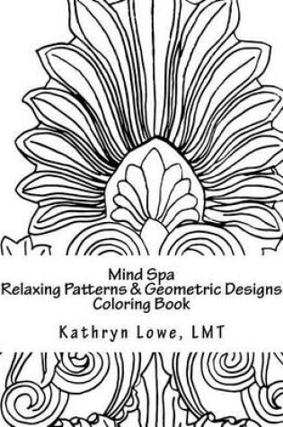 Cover of Mind Spa Relaxing Patterns and Geometric Designs