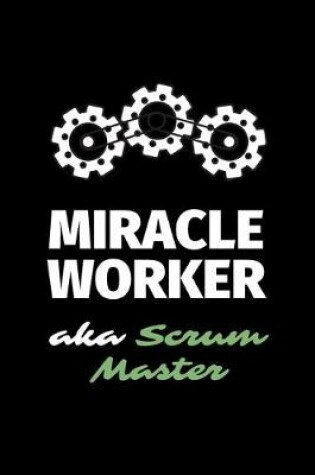 Cover of Miracle Worker Aka Scrum Master