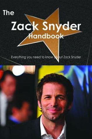 Cover of The Zack Snyder Handbook - Everything You Need to Know about Zack Snyder