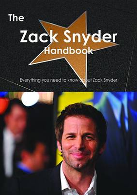 Book cover for The Zack Snyder Handbook - Everything You Need to Know about Zack Snyder