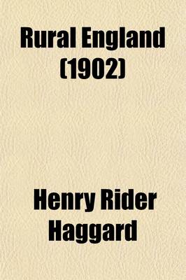 Book cover for Rural England (Volume 1); Being an Account of Agricultural and Social Researches Carried Out in the Years 1901 & 1902