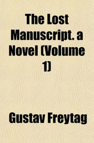 Cover of The Lost Manuscript. a Novel (Volume 1)