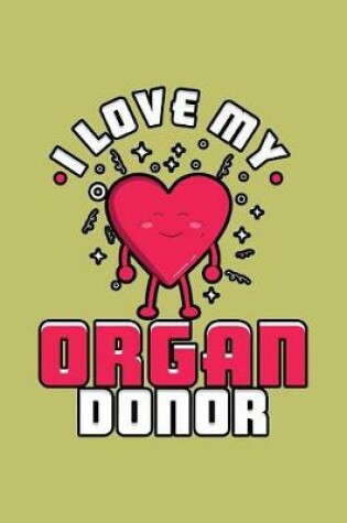 Cover of I Love My Organ Donor