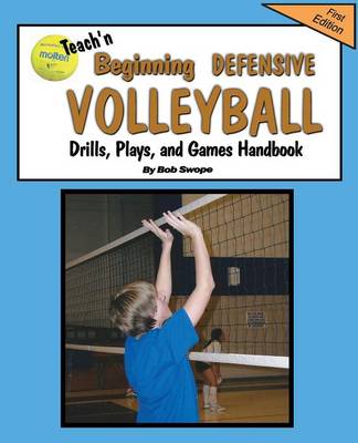 Book cover for Teach'n Beginning Defensive Volleyball Drills, Plays, and Games Free Flow Handbook