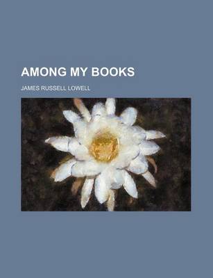 Book cover for Among My Books (Volume 1)