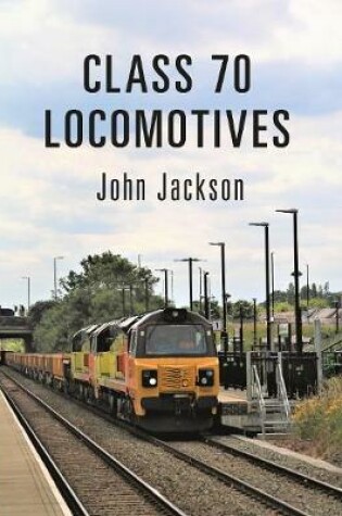 Cover of Class 70 Locomotives
