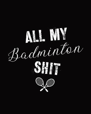 Book cover for All My Badminton Shit