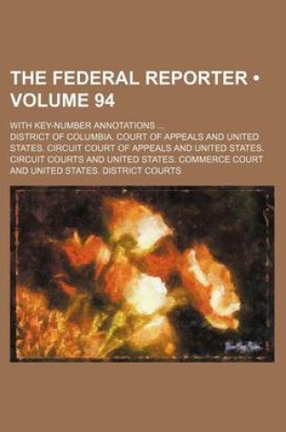 Cover of The Federal Reporter (Volume 94); With Key-Number Annotations