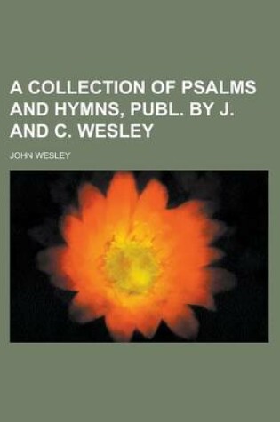 Cover of A Collection of Psalms and Hymns, Publ. by J. and C. Wesley