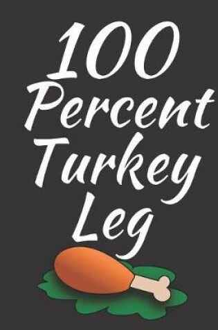 Cover of 100 Percent Turkey Leg