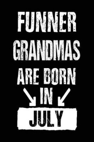 Cover of Funner Grandmas Are Born In July