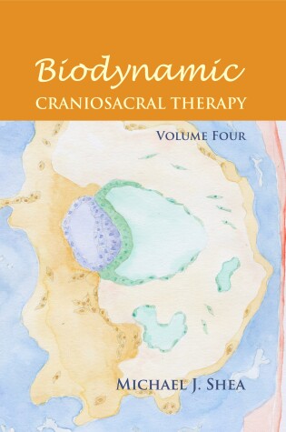 Cover of Biodynamic Craniosacral Therapy, Volume Four