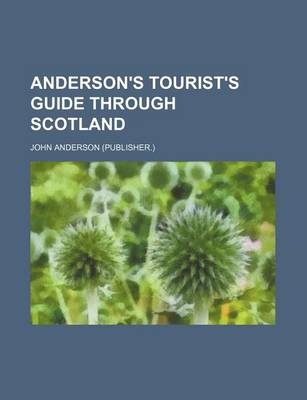 Book cover for Anderson's Tourist's Guide Through Scotland