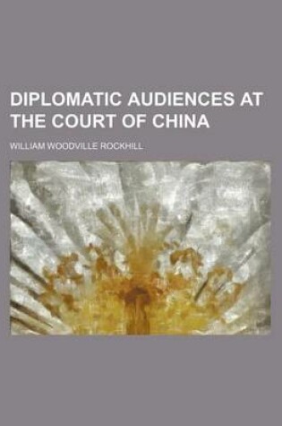 Cover of Diplomatic Audiences at the Court of China