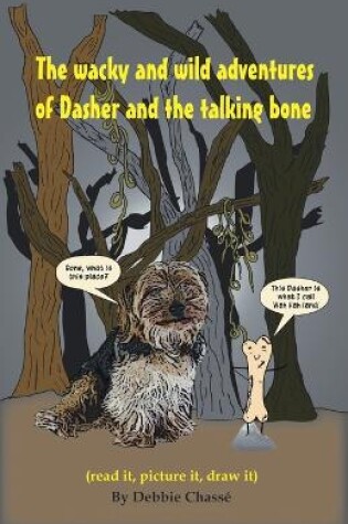 Cover of The Wacky and Wild Adventures of Dasher and the Talking Bone