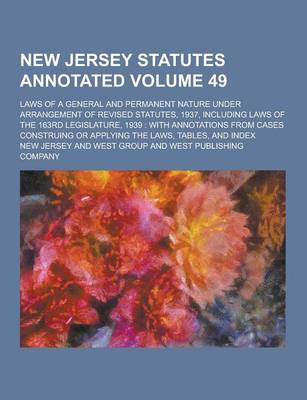 Book cover for New Jersey Statutes Annotated; Laws of a General and Permanent Nature Under Arrangement of Revised Statutes, 1937, Including Laws of the 163rd Legisla