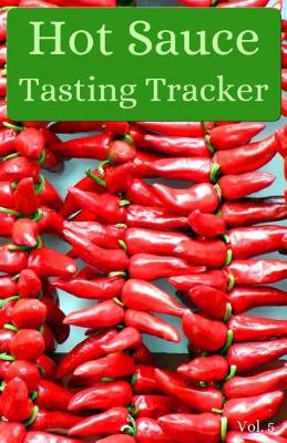 Book cover for Hot Sauce Tasting Tracker Vol. 5