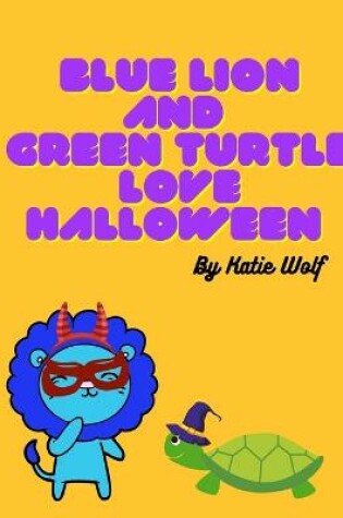 Cover of Blue Lion And Green Turtle Love Halloween