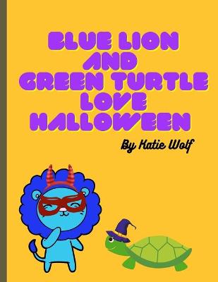 Book cover for Blue Lion And Green Turtle Love Halloween