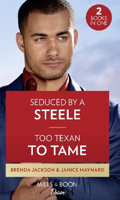 Book cover for Seduced By A Steele / Too Texan To Tame