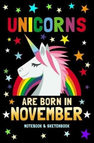 Cover of Unicorns Are Born in November Notebook & Sketchbook