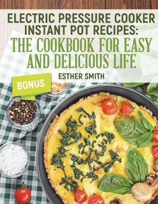 Book cover for Electric Pressure Cooker Instant Pot Recipes