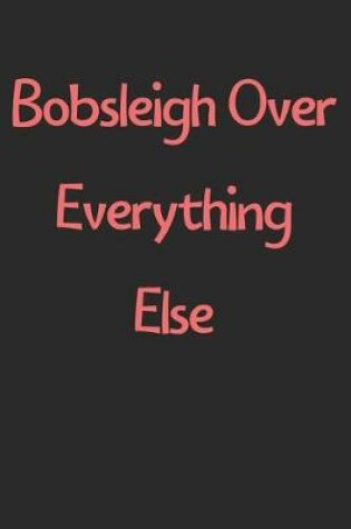 Cover of Bobsleigh Over Everything Else