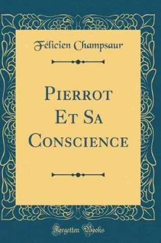 Cover of Pierrot Et Sa Conscience (Classic Reprint)