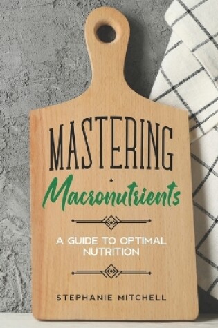 Cover of Mastering Macronutrients