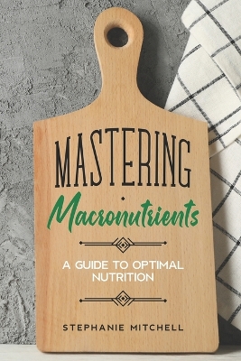 Book cover for Mastering Macronutrients