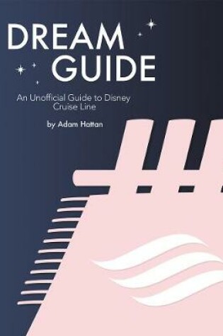 Cover of Dream Guide: An Unofficial Guide to Disney Cruise Line