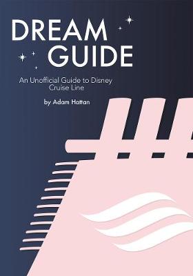 Book cover for Dream Guide: An Unofficial Guide to Disney Cruise Line