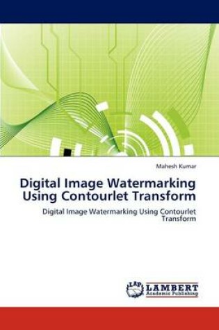 Cover of Digital Image Watermarking Using Contourlet Transform