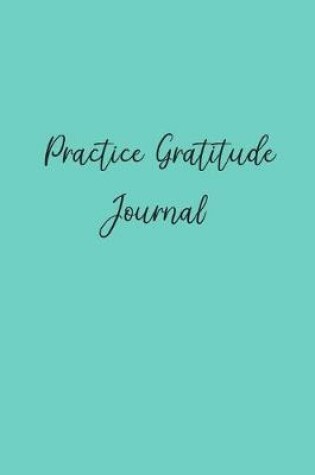 Cover of Practice Gratitude Journal