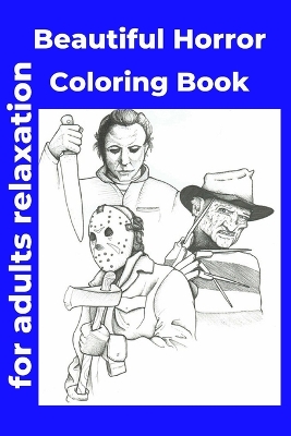 Book cover for Beautiful Horror Coloring Book for adults relaxation