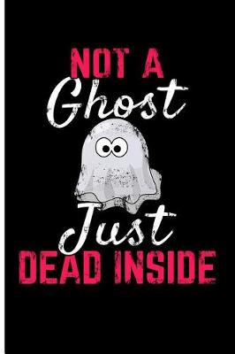 Book cover for Not a Ghost Just Dead Inside