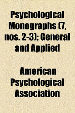Cover of Psychological Monographs (Volume 7, Nos. 2-3); General and Applied