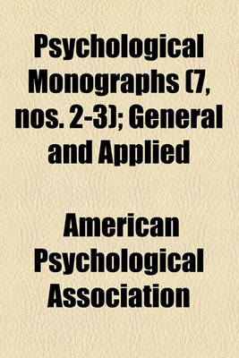 Book cover for Psychological Monographs (Volume 7, Nos. 2-3); General and Applied