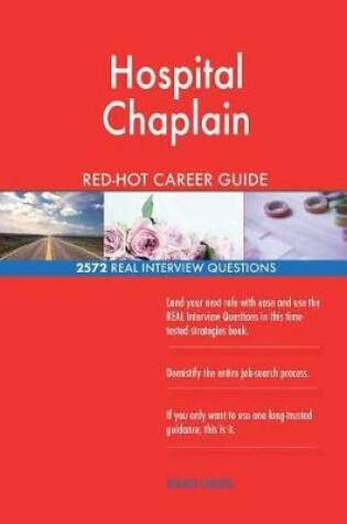 Cover of Hospital Chaplain Red-Hot Career Guide; 2572 Real Interview Questions