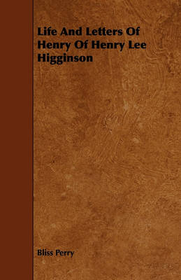 Book cover for Life And Letters Of Henry Of Henry Lee Higginson