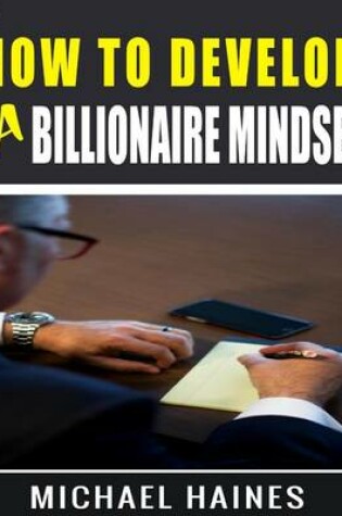 Cover of How To Develop A Billionaire Mindset