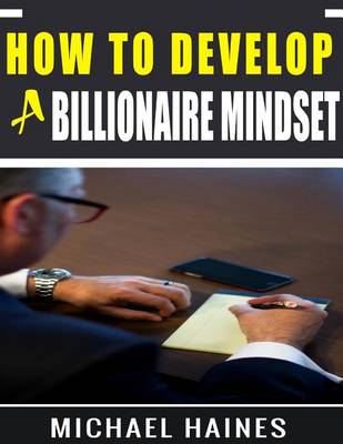 Book cover for How To Develop A Billionaire Mindset