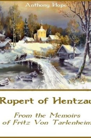 Cover of Rupert of Hentzau : From the Memoirs of Fritz Von Tarlenheim (Illustrated)