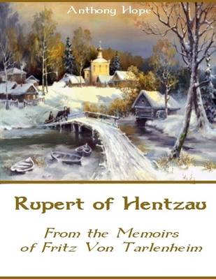 Book cover for Rupert of Hentzau : From the Memoirs of Fritz Von Tarlenheim (Illustrated)