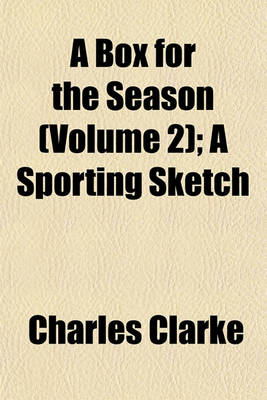 Book cover for A Box for the Season (Volume 2); A Sporting Sketch