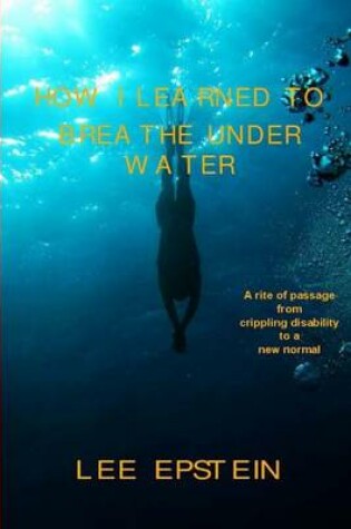Cover of How I Learned To Breathe Under Water