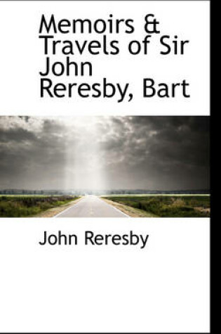 Cover of Memoirs & Travels of Sir John Reresby, Bart